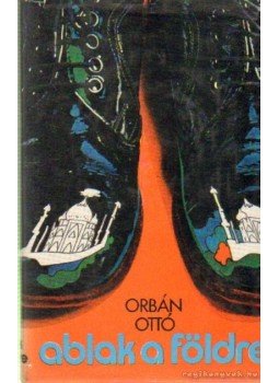 Orbán Ottó - Ablak a földre Orbán Ottó - Ablak a földre, Budapest 1973 antikvár könyv