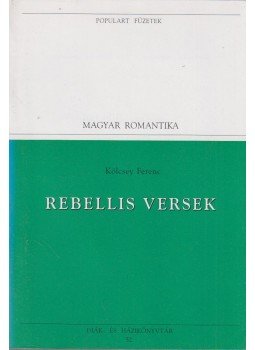 Kölcsey Ferenc - Rebellis versek Kölcsey Ferenc - Rebellis versek, 1995 antikvár könyv