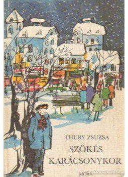 Thury Zsuzsa - Szökés karácsonykor Thury Zsuzsa - Szökés karácsonykor, Budapest 1977 antikvár könyv