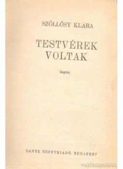Szőllősy Klára - Testvérek voltak Szőllősy Klára - Testvérek voltak, Budapest 0 antikvár könyv