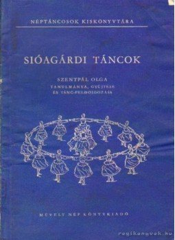 Szentpál Olga - Sióagárdi táncok Szentpál Olga - Sióagárdi táncok, 0 antikvár könyv