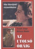 Junge, Traudl,Melissa Müller - Az utolsó óráig