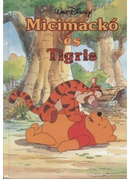 Walt Disney - Micimackó és Tigris Walt Disney - Micimackó és Tigris, Budapest 1999 antikvár könyv