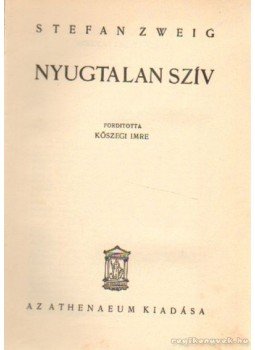 Zweig, Stefan - Nyugtalan szív Zweig, Stefan - Nyugtalan szív, 0 antikvár könyv