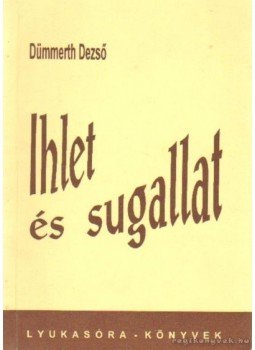Dümmerth Dezső - Ihlet és sugallat Dümmerth Dezső - Ihlet és sugallat, Budapest 1996 antikvár könyv