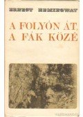 Hemingway, Ernest - A folyón át a fák közé
