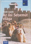 Bárdi László - Az ősi Selyemút világa