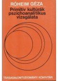 Róheim Géza - Primitív kultúrák pszichoanalitikus vizsgálata