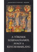 Fröhlich Ida (szerk.) - A törzsek származásáról avagy a kincsesbarlang
