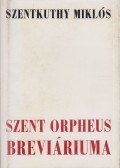 Szentkuthy Miklós - Szent Orpheus breviáriuma IV.
