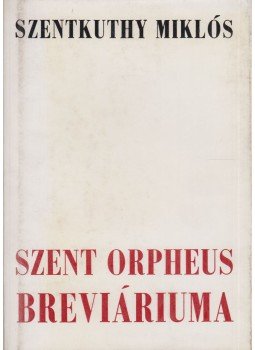 Szentkuthy Miklós - Szent Orpheus breviáriuma IV. Szentkuthy Miklós - Szent Orpheus breviáriuma IV., Budapest 1984 antikvár könyv