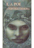 Edgar Allan Poe - A perverzió démona