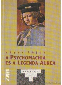 Vayer Lajos - A Psychomachia és a Legenda Aurea, Budapest 1997 antikvár könyv
