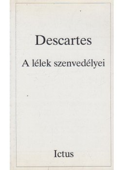 Descartes, René - A lélek szenvedélyei Descartes, René - A lélek szenvedélyei, Budapest 1994 antikvár könyv