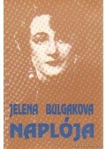 Bulgakova, Jelena - Jelena Szergejevna Bulgakova Naplója 1933-1940; Feljegyzésekkel, levelekkel 1943-1970