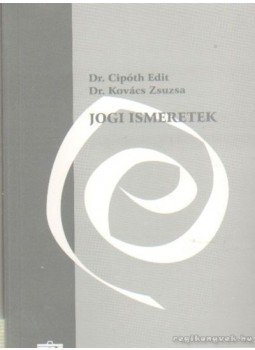 Cipóth Edit dr.-Kovács Zsuzsa dr - Jogi ismeretek Cipóth Edit dr.-Kovács Zsuzsa dr - Jogi ismeretek, Pécs 1998 antikvár könyv