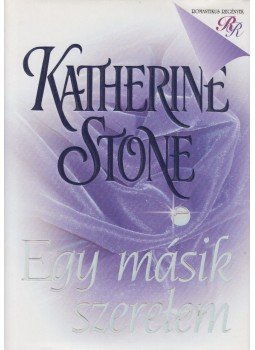 Stone, Katherine - Egy másik szerelem Stone, Katherine - Egy másik szerelem, Budapest 2003 antikvár könyv