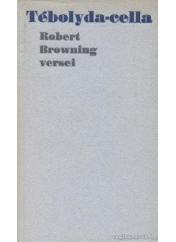 Browning, Robert - Tébolyda-cella Browning, Robert - Tébolyda-cella, Budapest 1972 antikvár könyv