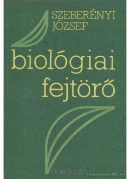 Szeberényi József - Biológiai fejtörő Szeberényi József - Biológiai fejtörő, Budapest 1985 antikvár könyv
