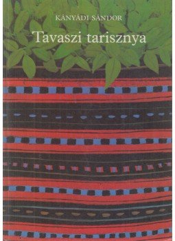 Kányádi Sándor - Tavaszi tarisznya Kányádi Sándor - Tavaszi tarisznya, Budapest 1982 antikvár könyv