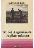 Dali, Salvador - Millet Angelusának tragikus mítosza