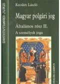 Kecskés László - Magyar polgári jog - Általános rész II. A személyek jogai