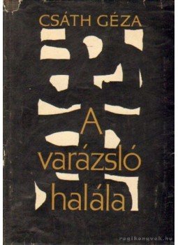 Csáth Géza - A varázsló halála Csáth Géza - A varázsló halála, Budapest 1964 antikvár könyv
