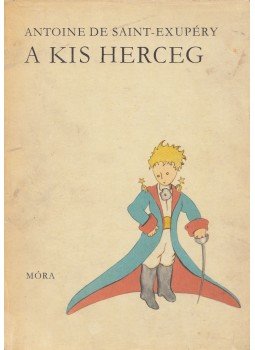 Saint-Exupéry, Antoine de - A kis herceg Saint-Exupéry, Antoine de - A kis herceg, Budapest 1973 antikvár könyv
