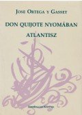 Ortega y Gasset, José - Don Quijote nyomában / Atlantisz