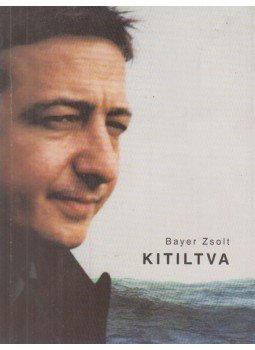 Bayer Zsolt - Kitiltva Bayer Zsolt - Kitiltva, 2004 antikvár könyv