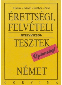 Szablyár Anna - Érettségi, felvételi nyelvvizsga tesztek - német Szablyár Anna - Érettségi, felvételi nyelvvizsga tesztek - német, 1995 antikvár könyv