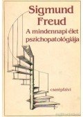 Sigmund Freud - A mindennapi élet pszichopatológiája