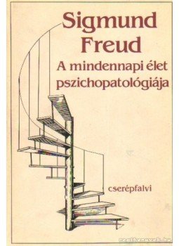 Sigmund Freud - A mindennapi élet pszichopatológiája Sigmund Freud - A mindennapi élet pszichopatológiája, Budapest 1992 antikvár könyv