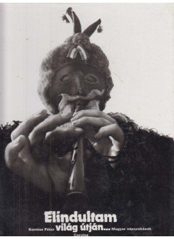 Korniss Péter - Elindultam világ útján Korniss Péter - Elindultam világ útján, Budapest 1975 antikvár könyv