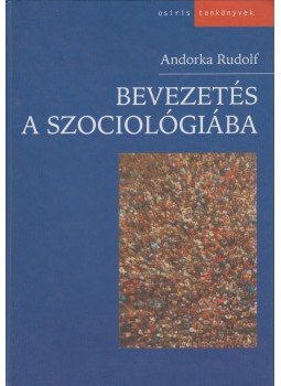 Andorka Rudolf - Bevezetés a szociológiába Andorka Rudolf - Bevezetés a szociológiába, Budapest 2003 antikvár könyv