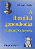 Hársing László - A filozófiai gondolkodás Thalésztől Gadamerig