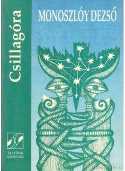 Monoszlóy Dezső - Csillagóra Monoszlóy Dezső - Csillagóra, Budapest 1992 antikvár könyv