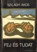 Szilágyi Ákos - Fej és tudat