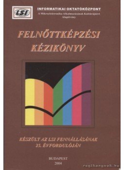 Dr. Szilágyi Tivadar - Felnőttképzési kézikönyv Dr. Szilágyi Tivadar - Felnőttképzési kézikönyv, Budapest 2004 antikvár könyv