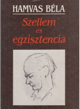 Hamvas Béla - Szellem és egzisztencia Hamvas Béla - Szellem és egzisztencia, Budapest 1987 antikvár könyv