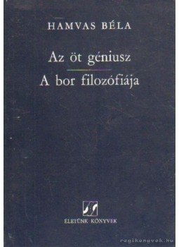 Hamvas Béla - Az öt géniusz / A bor filozófiája Hamvas Béla - Az öt géniusz / A bor filozófiája, Budapest 1988 antikvár könyv