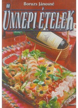 Boruzs Jánosné - Ünnepi ételek Boruzs Jánosné - Ünnepi ételek, Debrecen 0 antikvár könyv