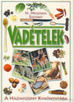 H. Mészáros Erzsébet - Vadételek H. Mészáros Erzsébet - Vadételek, Budapest 1998 antikvár könyv