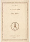 Varjas Sándor dr. - Az álomról (reprint)