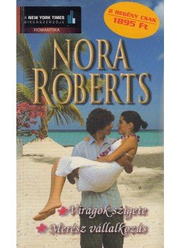 Nora Roberts - Virágok szigete / Merész vállalkozás Nora Roberts - Virágok szigete / Merész vállalkozás, 2008 antikvár könyv