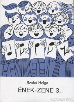 Szabó Helga - Ének-zene 3. Szabó Helga - Ének-zene 3., Budapest 1993 antikvár könyv