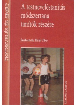 Több szerző - A testneveléstanítás módszertana tanítók részére Több szerző - A testneveléstanítás módszertana tanítók részére, Budapest 2001 antikvár könyv