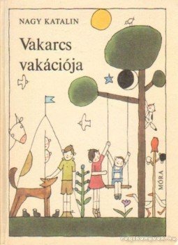 Nagy Katalin - Vakarcs vakációja Nagy Katalin - Vakarcs vakációja, Budapest 1979 antikvár könyv