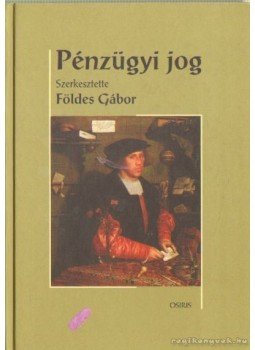 Földes Gábor - Pénzügyi jog Földes Gábor - Pénzügyi jog, Budapest 2002 antikvár könyv