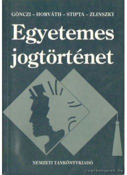 Dr. Horváth Pál, Dr. Gönczi Katalin, Dr. Stipta István, Dr. Zlinszky János - Egyetemes jogtörténet I. Dr. Horváth Pál, Dr. Gönczi Katalin, Dr. Stipta István, Dr. Zlinszky János - Egyetemes jogtörténet I., Budapest 1997 antikvár könyv